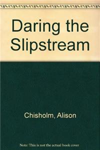 Daring the Slipstream