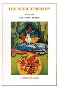 Vedic Epiphany, Vol. 2: Vedic Action