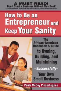 How to Be an Entrepreneur and Keep Your Sanity