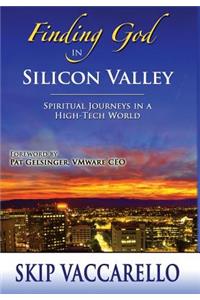 Finding God in Silicon Valley--Spiritual Journeys in a High-Tech World