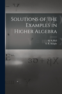 Solutions of the Examples in Higher Algebra