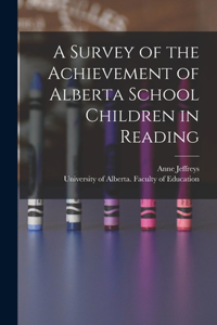 Survey of the Achievement of Alberta School Children in Reading
