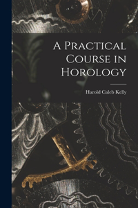 Practical Course in Horology