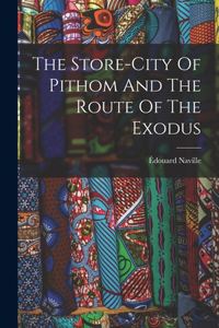 Store-city Of Pithom And The Route Of The Exodus