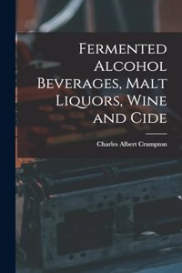 Fermented Alcohol Beverages, Malt Liquors, Wine and Cide