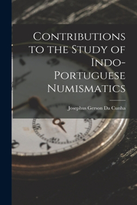 Contributions to the Study of Indo-Portuguese Numismatics
