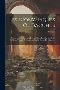 Les Dionysiaques Ou Bacchus