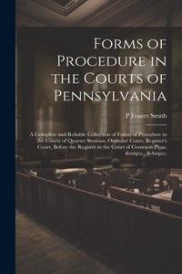 Forms of Procedure in the Courts of Pennsylvania