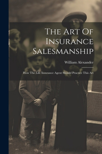 The Art Of Insurance Salesmanship