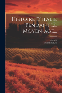 Histoire D'italie Pendant Le Moyen-âge...