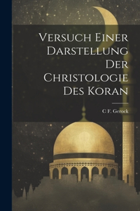 Versuch Einer Darstellung Der Christologie Des Koran
