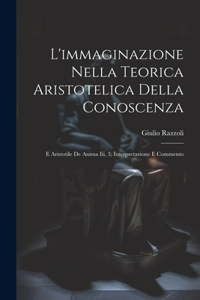 L'immaginazione Nella Teorica Aristotelica Della Conoscenza