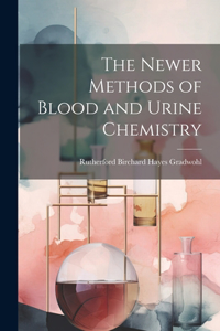 Newer Methods of Blood and Urine Chemistry