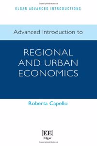 Advanced Introduction to Regional and Urban Economics (Elgar Advanced Introductions series)