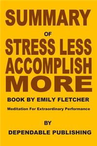 Summary of Stress Less, Accomplish More Book by Emily Fletcher