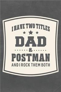 I Have Two Titles Dad & Postman And I Rock Them Both