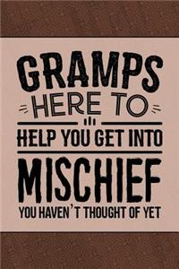 Gramps Here to help you get into Mischief you haven't thought of Yet