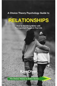 A Choice Theory Psychology Guide to Relationships