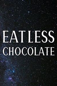 Eat Less Chocolate