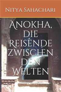Anokha, die Reisende zwischen den Welten