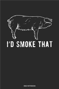 I´d Smoke That BBQ Notebook