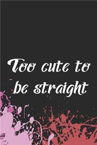 Too Cute To Be Straight