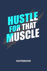 Hustle For That Muscle NOTEBOOK
