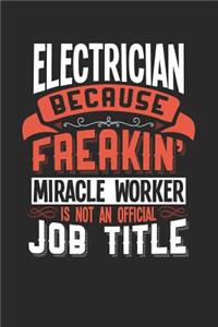 Electrician Because Freakin' Miracle Worker Is Not an Official Job Title