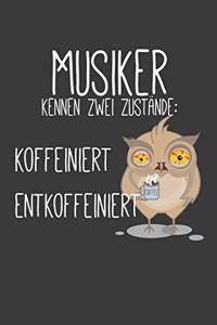 Musiker kennen zwei Zustände