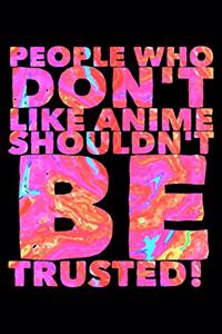 People Who Don't Like Anime Shouldn't Be Trusted: Notebook