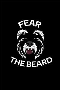 Fear The Beard: Lined Journal - Fear The Beard Schnauzer Funny Dog Dog Mom Dad Gift - Black Ruled Diary, Prayer, Gratitude, Writing, Travel, Notebook For Men Women