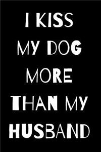I Kiss My Dog More Than My Husband
