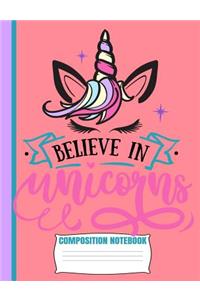 Believe In Unicorns Composition Notebook