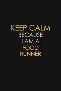 Keep Calm Because I Am A Food Runner