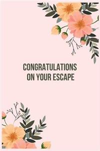 Congratulations on your escape