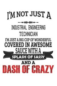 I'm Not Just A Industrial Engineering Technician