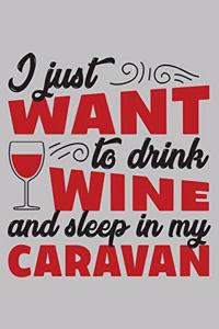 I just want to drink wine and sleep in my caravan