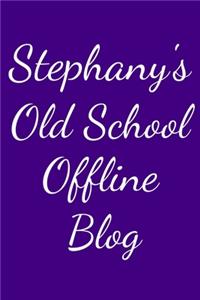 Stephany's Old School Offline Blog