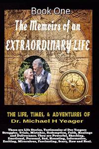 The Life, Times, & Adventures of Dr. Michael H Yeager