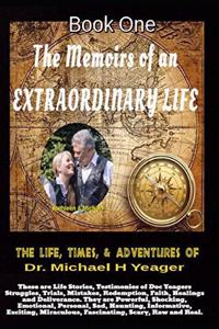 The Life, Times, & Adventures of Dr. Michael H Yeager