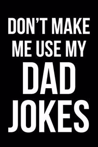 Don't Make Me Use My Dad Jokes