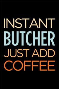 Instant Butcher Just Add Coffee