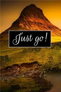 Just Go!