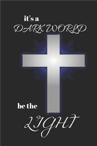 Its a Dark World Be the Light