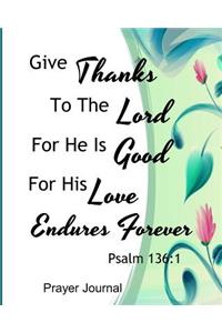 Give Thanks To The Lord For He Is Good For His Love Endures Forever
