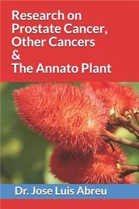 Research on Prostate Cancer, Other Cancers & The Annato Plant