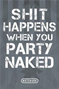 Shit Happens When You Party Naked