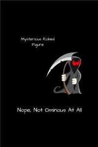 Mysterious Robed Figure Nope, Not Ominous At All
