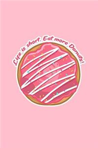 Life Is Short Eat More Donuts