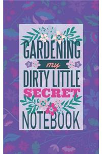 Gardening My Dirty Little Secret Notebook